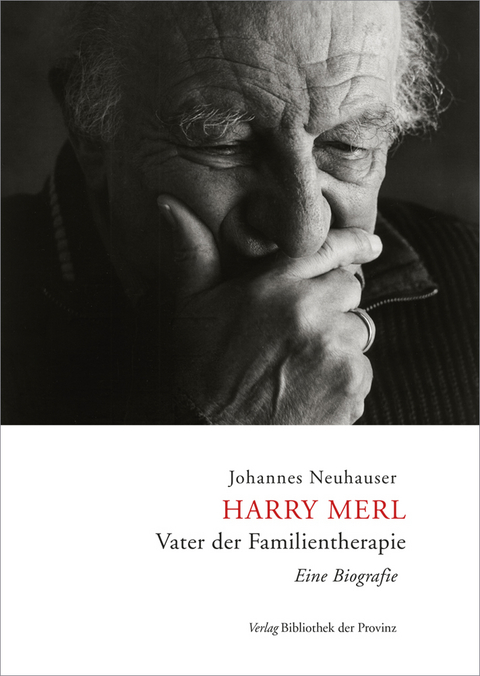 Harry Merl &ndash; Vater der Familientherapie - Johannes Neuhauser