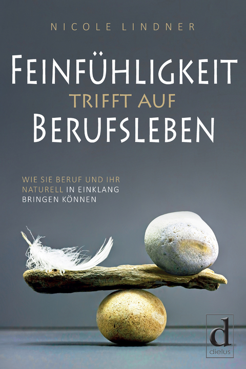 Feinf&uuml;hligkeit trifft auf Berufsleben - Nicole Lindner