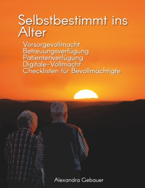 Selbstbestimmt ins Alter - Alexandra Gebauer