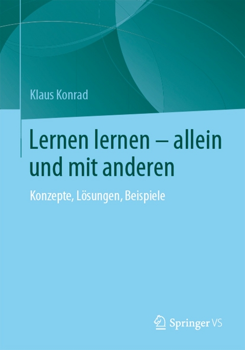Lernen lernen &ndash; allein und mit anderen - Klaus Konrad