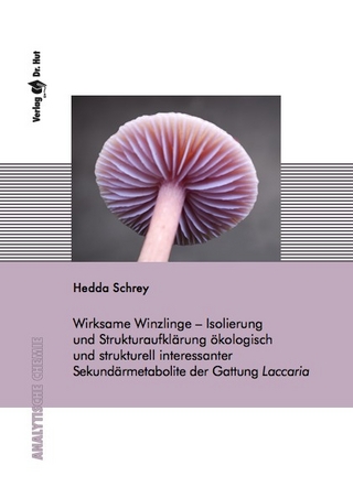 Wirksame Winzlinge – Isolierung und Strukturaufklärung ökologisch und strukturell interessanter Sekundärmetabolite der Gattung Laccaria