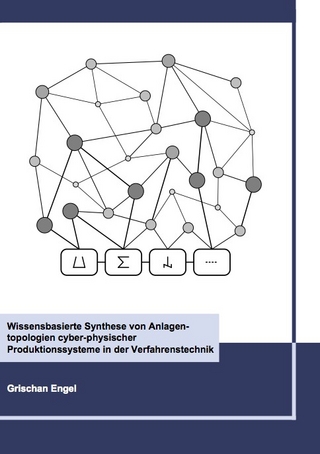 Wissensbasierte Synthese von Anlagentopologien cyber-physischer Produktionssysteme in der Verfahrenstechnik