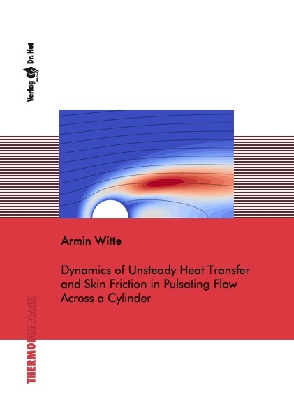Dynamics of Unsteady Heat Transfer and Skin Friction in Pulsating Flow Across a Cylinder - Armin Witte
