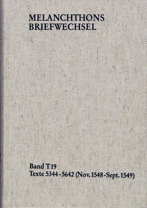 Melanchthons Briefwechsel / Textedition. Band T 19: Texte 5344-5642 (November 1548 &ndash; September 1549) - Philipp Melanchthon