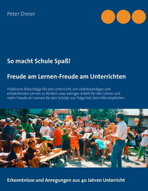 So macht Schule Spa&szlig;! Freude am Lernen-Freude am Unterrichten - Peter Dreier