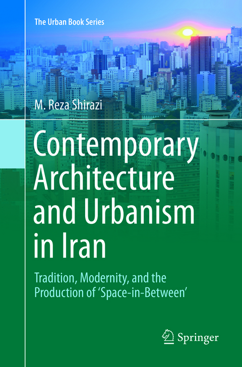 Contemporary Architecture and Urbanism in Iran - M. Reza Shirazi