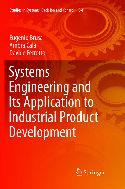 Systems Engineering and Its Application to Industrial Product Development - Eugenio Brusa, Ambra Cal&agrave;, Davide Ferretto