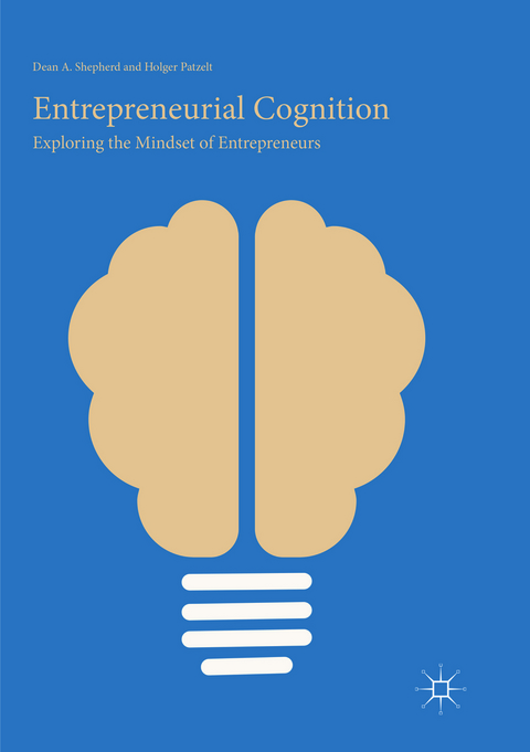 Entrepreneurial Cognition - Dean A. Shepherd, Holger Patzelt
