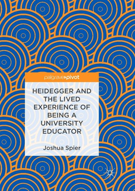 Heidegger and the Lived Experience of Being a University Educator - Joshua Spier