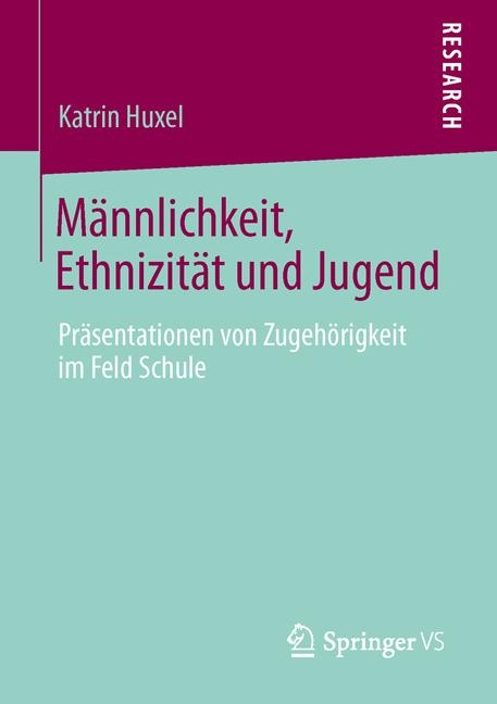 M&auml;nnlichkeit, Ethnizit&auml;t und Jugend - Katrin Huxel