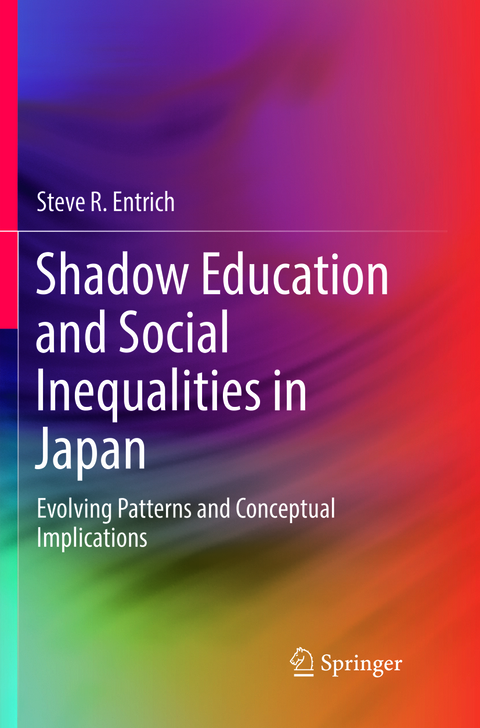 Shadow Education and Social Inequalities in Japan - Steve R. Entrich