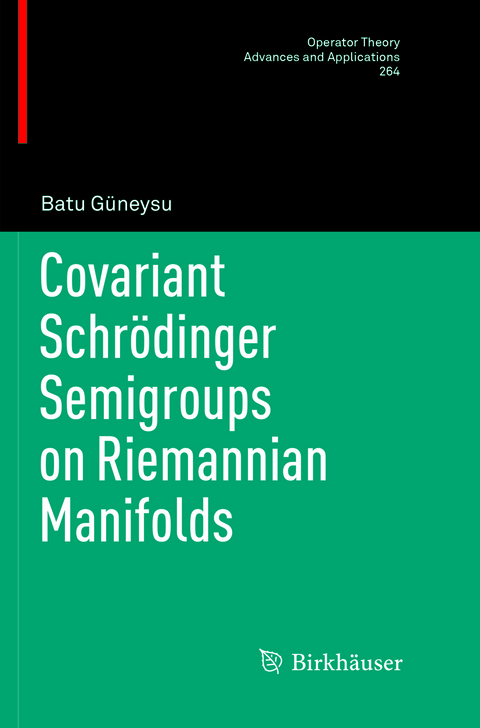 Covariant Schrödinger Semigroups on Riemannian Manifolds - Batu Güneysu