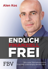 Endlich finanziell frei - Alen Kos