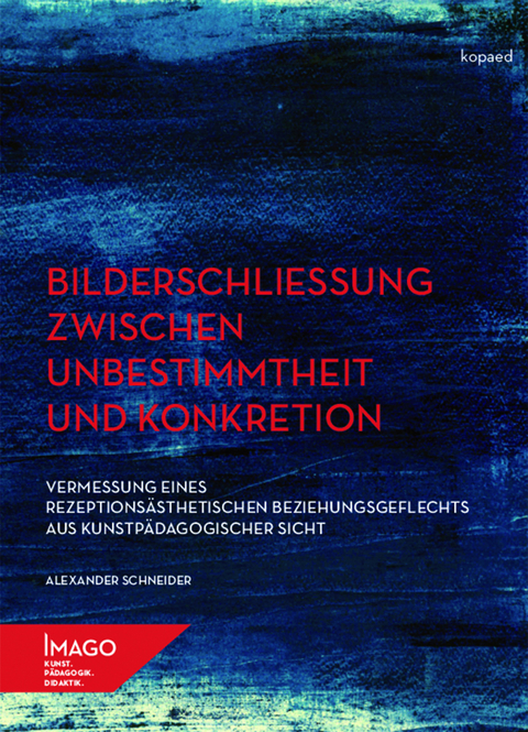 Bilderschlie&szlig;ung zwischen Unbestimmtheit und Konkretion - Alexander Schneider