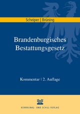 Brandenburgisches Bestattungsgesetz - Brigitte Scheiper, Antonia Br&uuml;ning