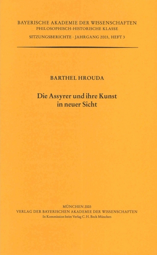Werke des Verlags der Bayerischen Akademie der Wissenschaften bei... / Die Assyrer und ihre Kunst in neuer Sicht