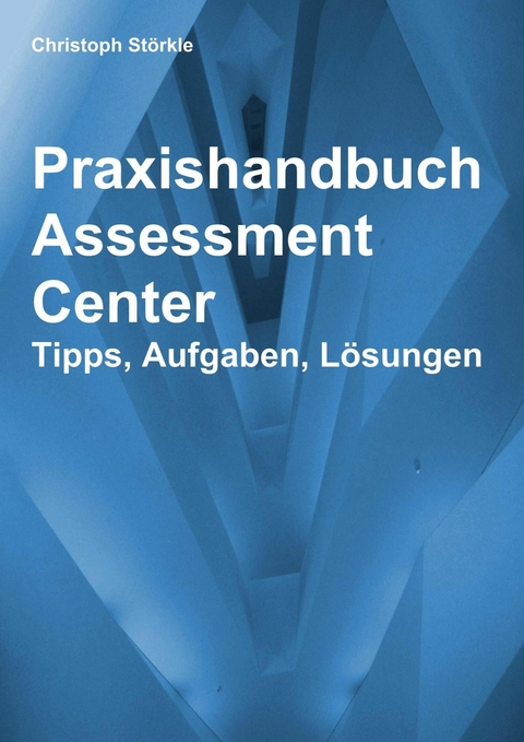 Praxishandbuch Assessment Center - Christoph St&ouml;rkle