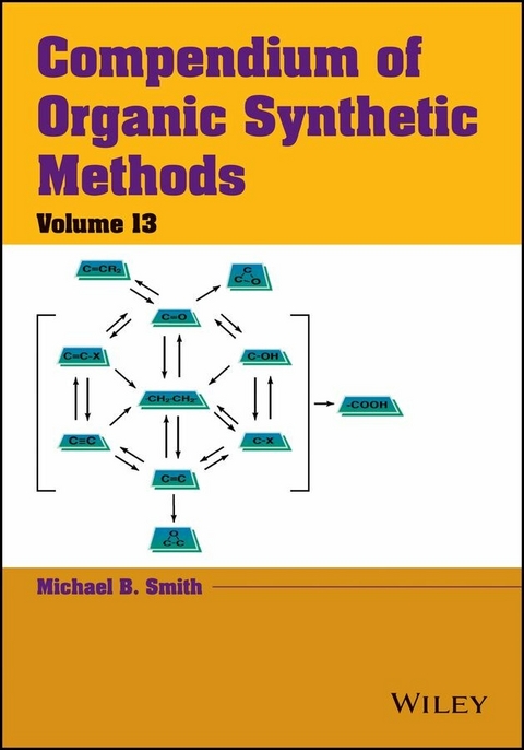 Compendium of Organic Synthetic Methods, Volume 13 - Michael B. Smith