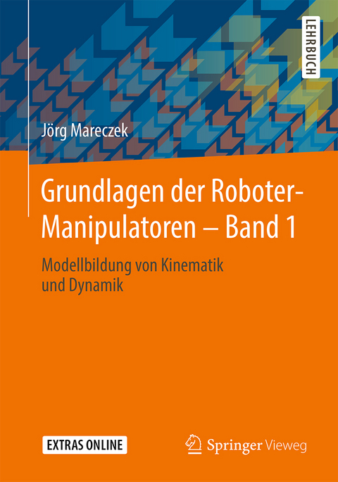 Grundlagen der Roboter-Manipulatoren – Band 1 - Jörg Mareczek