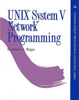 UNIX System V Network Programming -  Stephen A. Rago