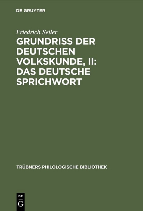 Grundriss der deutschen Volkskunde, II: Das deutsche Sprichwort - Friedrich Seiler
