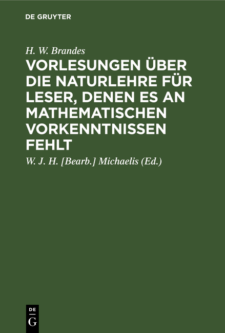 Vorlesungen &uuml;ber die Naturlehre f&uuml;r Leser, denen es an mathematischen Vorkenntnissen fehlt - H. W. Brandes