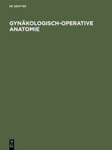 Gyn&auml;kologisch-operative Anatomie