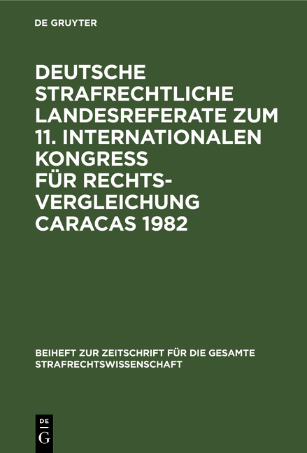 Deutsche strafrechtliche Landesreferate zum 11. Internationalen Kongre&szlig; f&uuml;r Rechtsvergleichung Caracas 1982