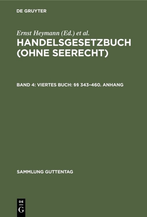 Handelsgesetzbuch (ohne Seerecht) / Viertes Buch: §§ 343–460. Anhang - 