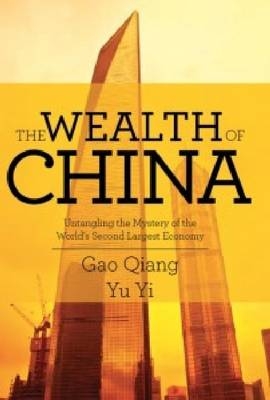 The Wealth of China: Untangling the Mystery of the World's Second Largest Economy