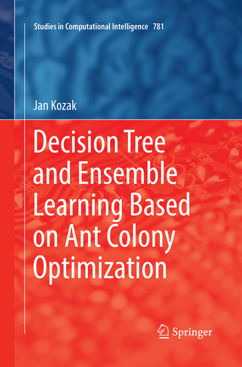 Decision Tree and Ensemble Learning Based on Ant Colony Optimization - Jan Kozak