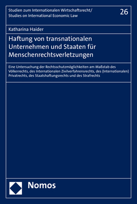 Haftung von transnationalen Unternehmen und Staaten f&uuml;r Menschenrechtsverletzungen - Katharina Haider