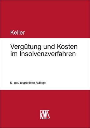 Verg&uuml;tung und Kosten im Insolvenzverfahren - Ulrich Keller
