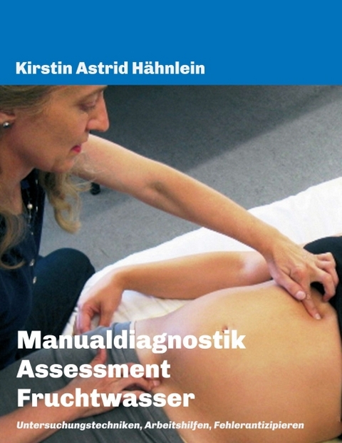 Manualdiagnostik Assessment Fruchtwasser - Kirstin Astrid H&auml;hnlein