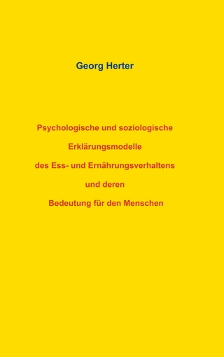 Psychologische und soziologische Erklärungsmodelle des Ess- und Ernährungsverhaltens und deren Bedeutung für den Menschen
