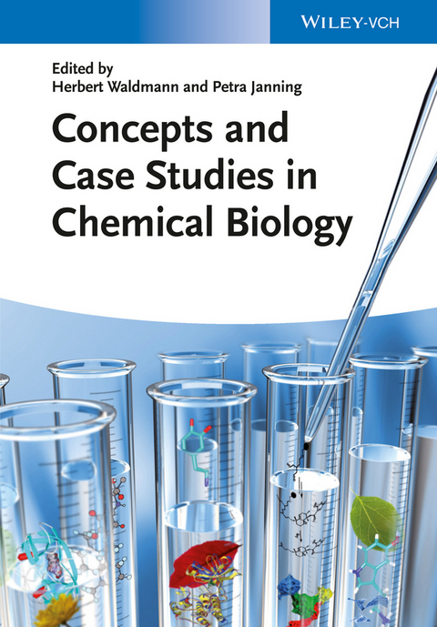 Concepts and Case Studies in Chemical Biology - Herbert Waldmann, Petra Janning