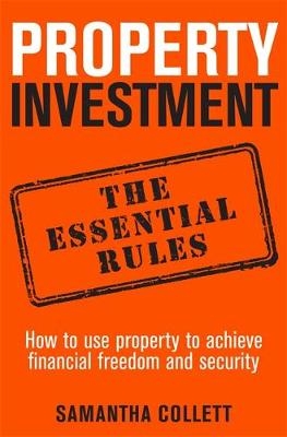Property Investment: the essential rules -  Samantha Collett