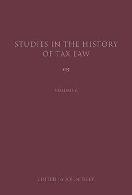 Studies in the History of Tax Law, Volume 6 - 
