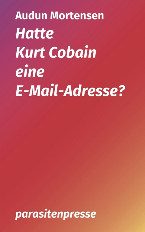 Hatte Kurt Cobain eine E-Mail-Adresse - Audun Mortensen