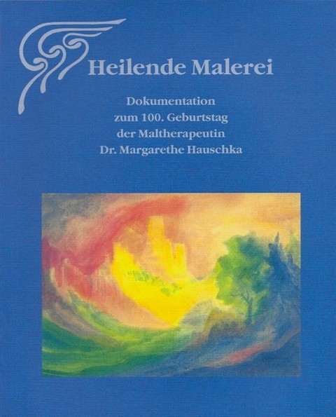 Heilende Malerei - Sonderausgabe der Ausstellung im Goetheanum - Irmgard Marbach