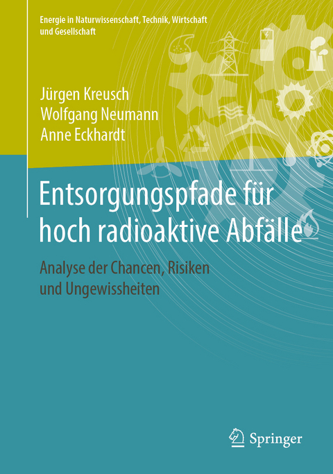 Entsorgungspfade f&uuml;r hoch radioaktive Abf&auml;lle - J&uuml;rgen Kreusch, Wolfgang Neumann, Anne Eckhardt
