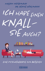 Ich habe einen Knall &ndash; Sie auch? - Mirjam Indermaur, Denise H&uuml;rlimann