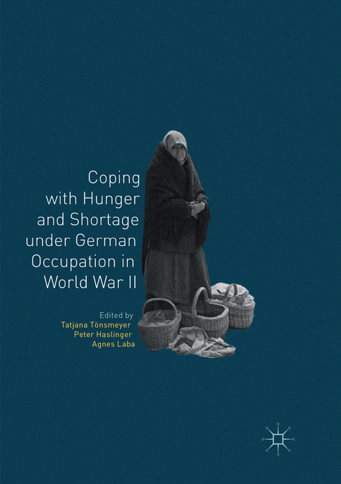 Coping with Hunger and Shortage under German Occupation in World War II - 