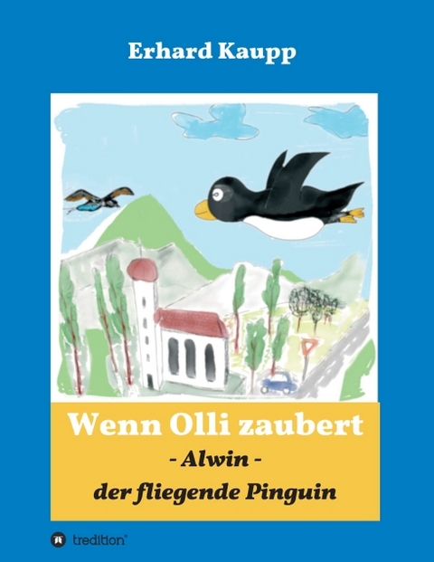 Alwin, der fliegende Pinguin - Erhard Kaupp