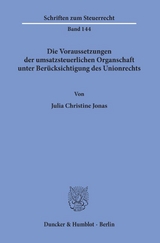 Die Voraussetzungen der umsatzsteuerlichen Organschaft unter Ber&uuml;cksichtigung des Unionsrechts. - Julia Christine Jonas