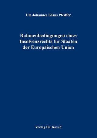 Rahmenbedingungen eines Insolvenzrechts für Staaten der Europäischen Union