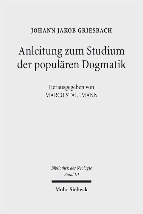 Anleitung zum Studium der popul&auml;ren Dogmatik - Johann Jakob Griesbach