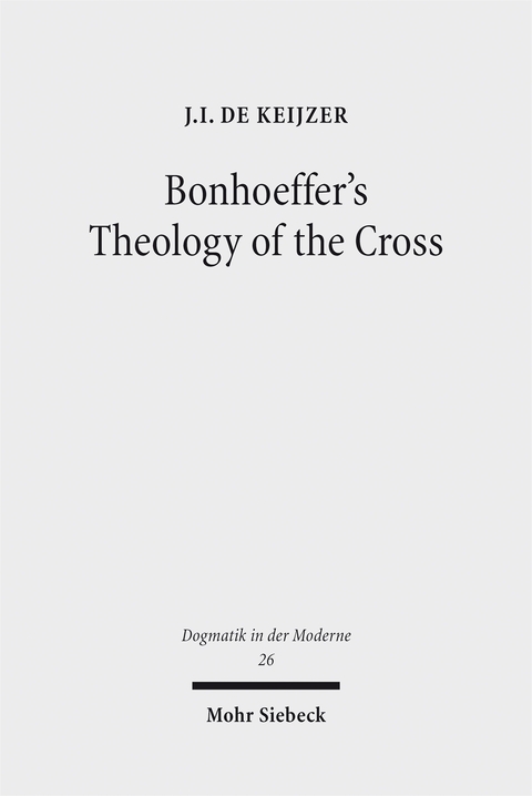 Bonhoeffer's Theology of the Cross - J.I. de Keijzer