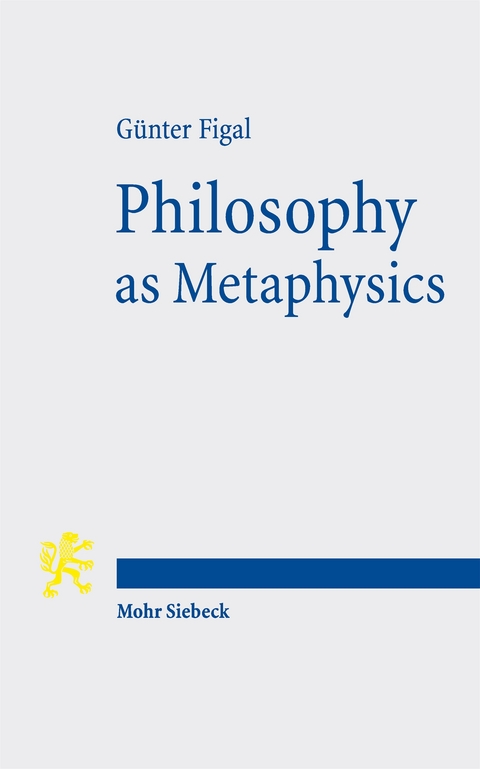 Philosophy as Metaphysics - Günter Figal
