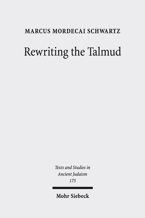 Rewriting the Talmud - Marcus Mordecai Schwartz